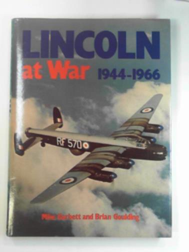 GARBETT, Mike & GOULDING, Brian - Lincoln at War, 1944-1966