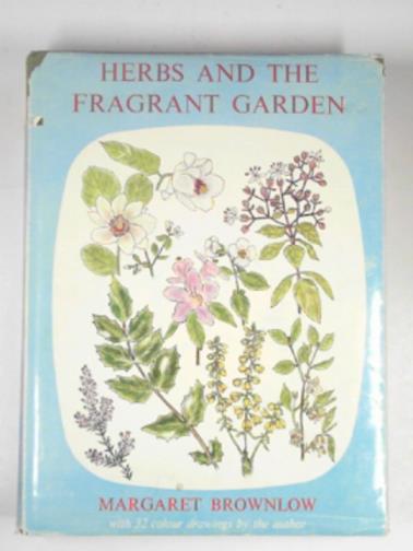 BROWNLOW, Margaret - Herbs and fragrant garden