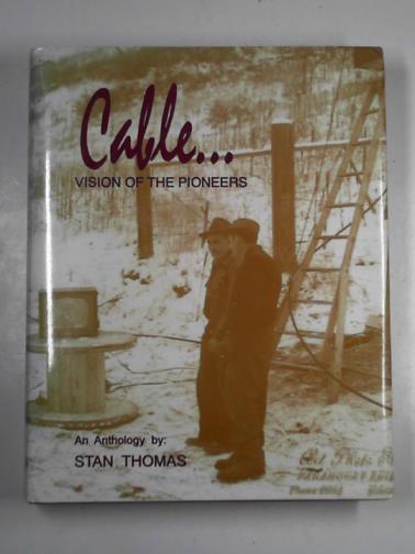 THOMAS, Stan (ed) - Cable... vision of the pioneers
