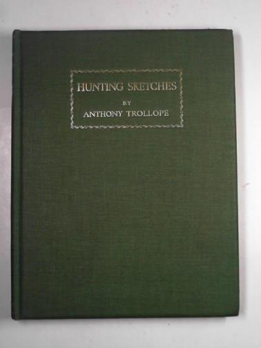 TROLLOPE, Anthony - Hunting sketches