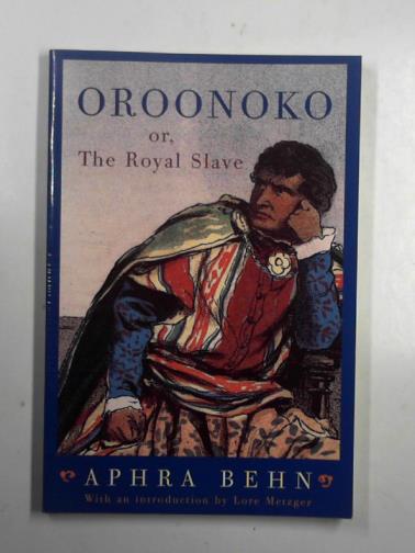 BEHN, Aphra - Oroonoko: or, The Royal Slave