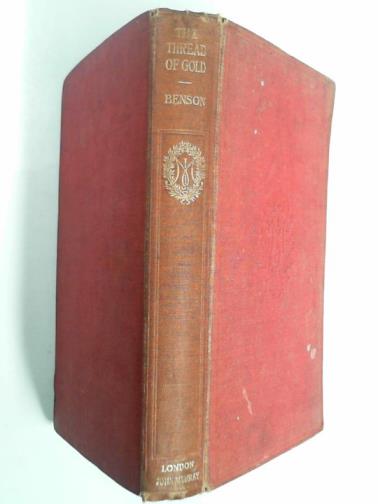 BENSON, Arthur Christopher - The thread of gold