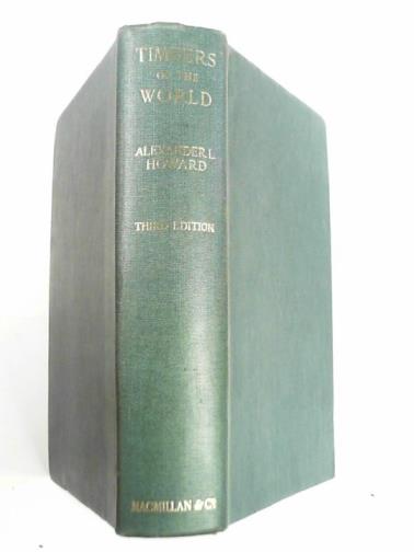 HOWARD, Alexander L. - A manual of the timbers of the world: their characteristics and uses