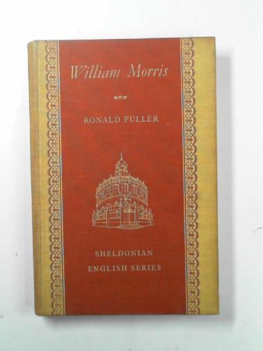 MORRIS, William / FULLER, Ronald (ed) - William Morris: selection and commentary