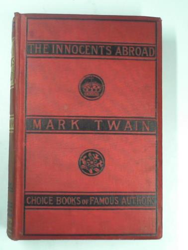 TWAIN, Mark - The innocents abroad, and The new pilgrim's progress