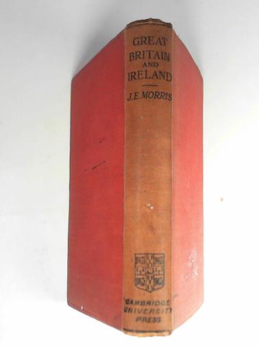 MORRIS, John E. - Great Britain and Ireland: a history for lower forms