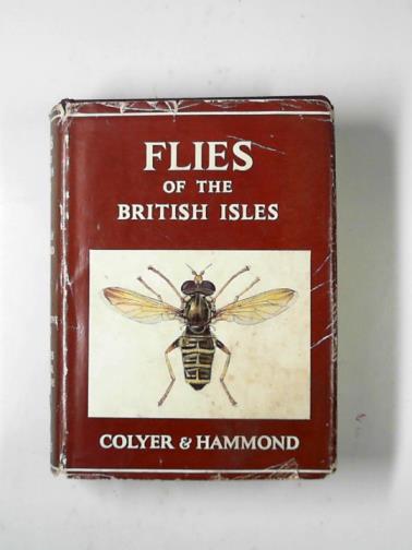 COLYER, Charles N. & HAMMOND, Cyril O - Flies of the British Isles