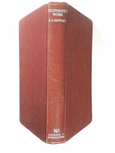 BENTLEY, E.C. - Elephant's work: an enigma
