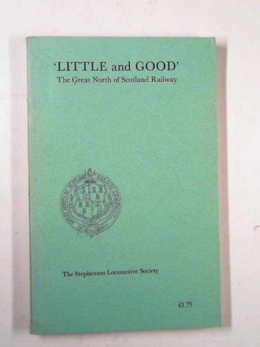 STEPHENSON LOCOMOTIVE SOCIETY - 'Little and Good': the Great North of Scotland Railway