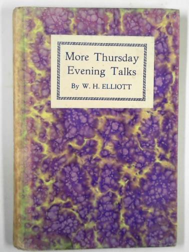 ELLIOTT, W. H. - More Thursday evening talks: broadcast addresses