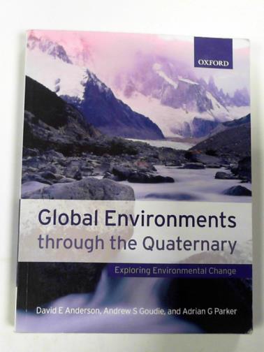 GOUDIE, Andrew - Global environments through the Quaternary: exploring environmental change