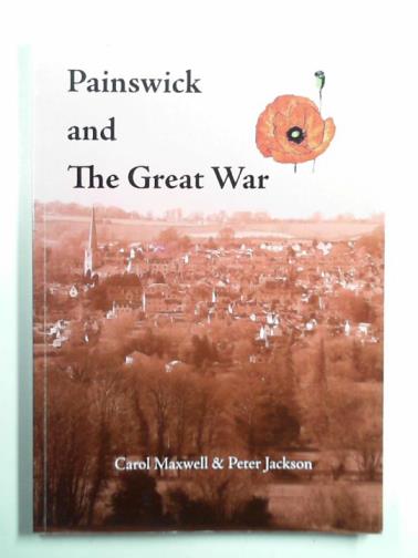 MAXWELL, Carol & JACKSON, Peter - Painswick and the Great War