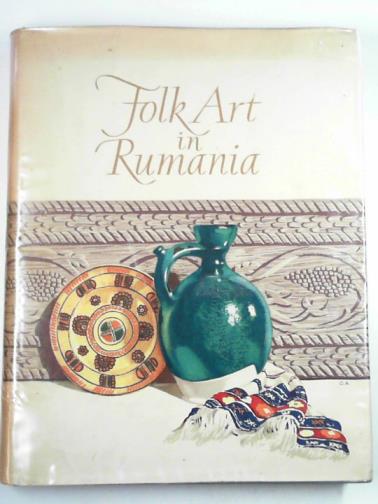 Rumanian Institute for Cultural Relations - Folk art in Rumania