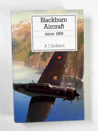 JACKSON, A.J. - Blackburn aircraft since 1909