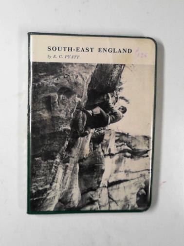 PYATT, E.C / HOLLIWELL, L.R. - South East England (Climbers' Club guides)
