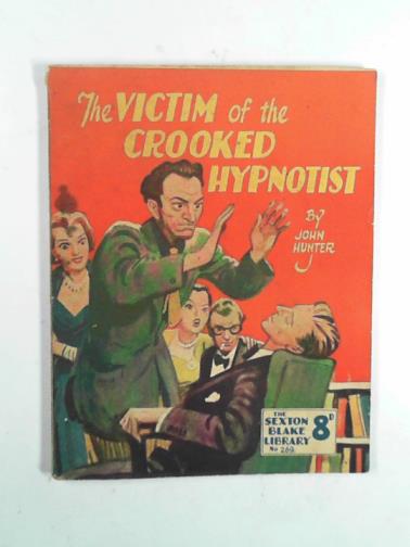 HUNTER, John - The victim of the crooked hypnotist