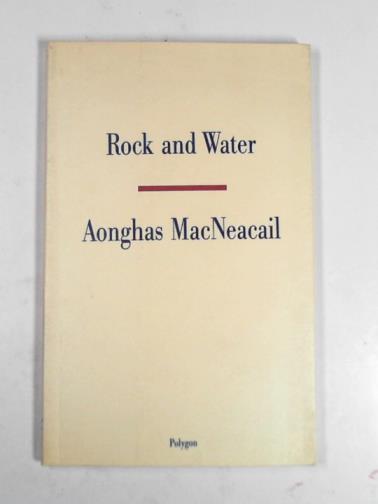 MACNEACAIL, Aonghas - Rock and water