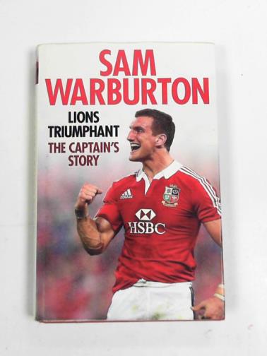 WARBURTON, Sam - Lions triumphant: the captain's story
