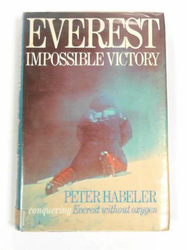 HABELER, Peter - Everest: Impossible victory