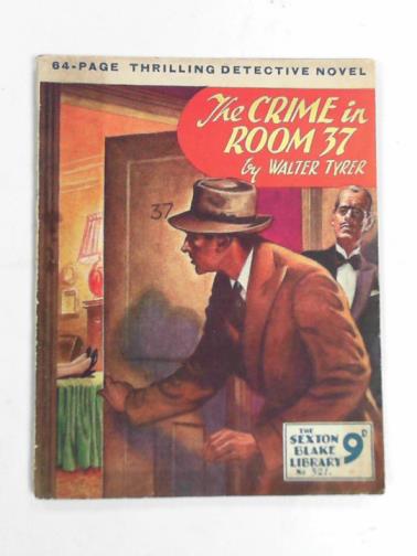 TYRER, Walter - The crime in Room 37