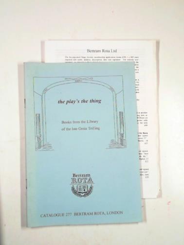 BERTRAM ROTA - Catalogue 277: The plays the thing: books from the library of the late Ossia Trilling