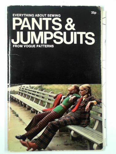 PERRY, Patricia (ed) - Everything about sewing pants & jumpsuits from Vogue patterns