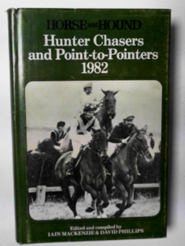 MACKENZIE, Iain (editor) - Horse and Hound Hunter chasers and point to pointers 1982