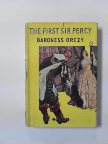 ORCZY (Baroness) - The first Sir Percy