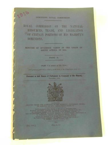 HAGGARD, H. Rider / DOMINIONS ROYAL COMMISSION - Minutes of evidence taken in the Union of South Africa in 1914, Part II (Cd.7707)
