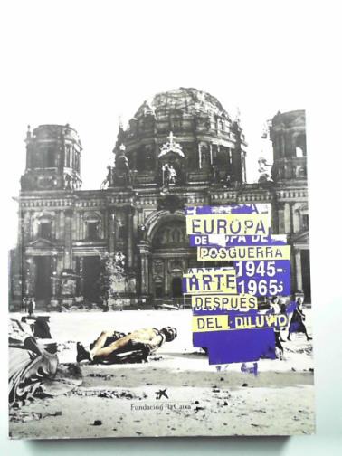  - Europa de Postguerra 1945-1965: arte despues del diluvo