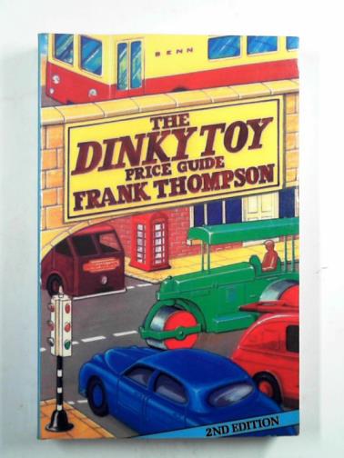 THOMPSON, Frank - The Dinky Toy price guide
