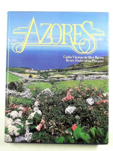 BARROS, Carlos Vitorino da Silva & PASQUIET, Renee Foulonneau - Azores