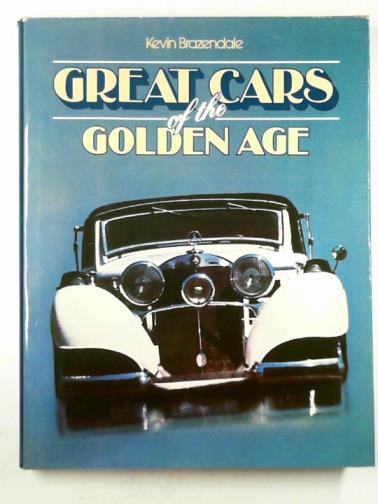 BRAZENDALE, Kevin (ed) - Great cars of the golden age