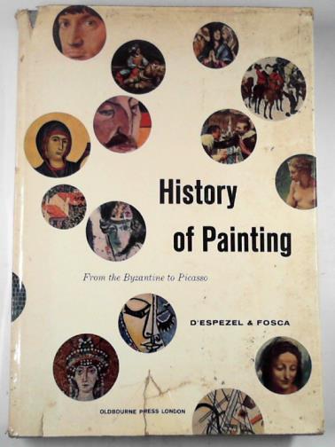 D'ESPEZEL & FOSCA - History of painting from Byzantine to Picasso