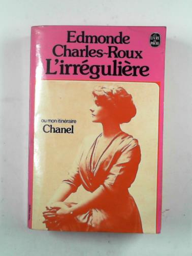 CHARLES-ROUX, Edmonde - L'Irrégulière ou mon itinéraire Chanel