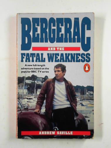 SAVILLE, Andrew - Bergerac and the fatal weakness