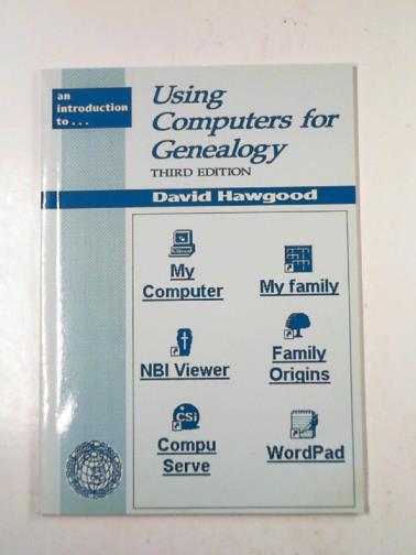 HAWGOOD, David - An introduction  to using computers for genealogy