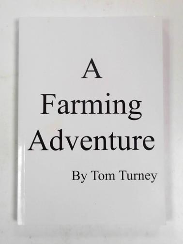 TURNEY, Tom - A farming adventure
