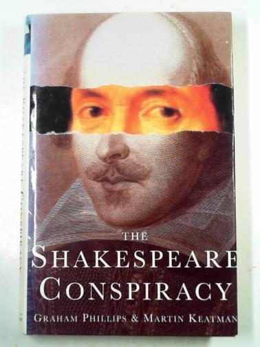 KEATTMAN, Martin & PHILLIPS, Graham - The Shakespeare conspiracy