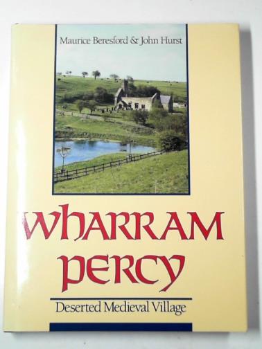 BERESFIRD, Maurice & HURST, John - Wharram Percy: deserted Medieval village