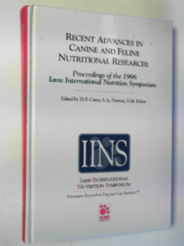 CAREY, D.P. and others (eds) - Recent advances in canine and feline nutritional research: Proceedings of the 1996 Iams International Nutrition Symposium