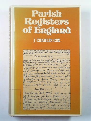 COX, J. Charles - The parish registers of England