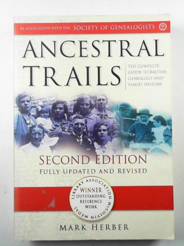 HERBER, Mark - Ancestral trails: the complete guide to British genealogy and family history