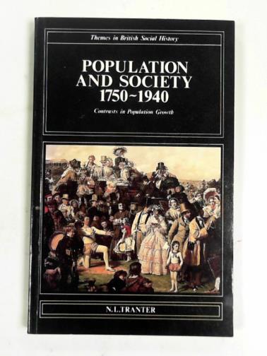 TRANTER, N. L. - Population and society, 1750-1940: contrasts in population growth