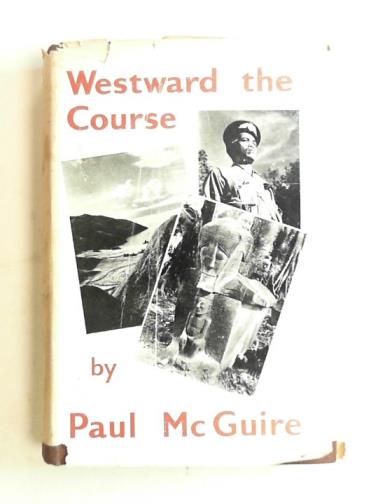 MCGUIRE, Paul - Westward the course; the new world of Oceania