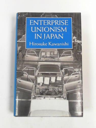 KAWANISHI, Hirosuke - Enterprise unionism in Japan