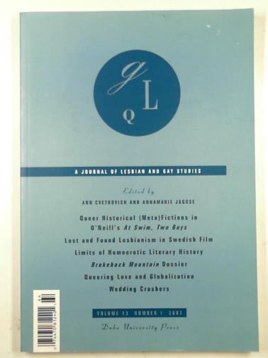 CVETKOVICH, Ann & JAGOSE, Annamarie (eds) - GLQ: a journal of lesbian and gay studies, volume 13, number 1, 2007