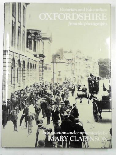 CLAPINSON, Mary - Victorian and Edwardian Oxfordshire from old photographs