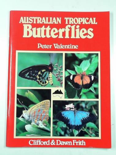 VALENTINE, Peter - Australian tropical butterflies