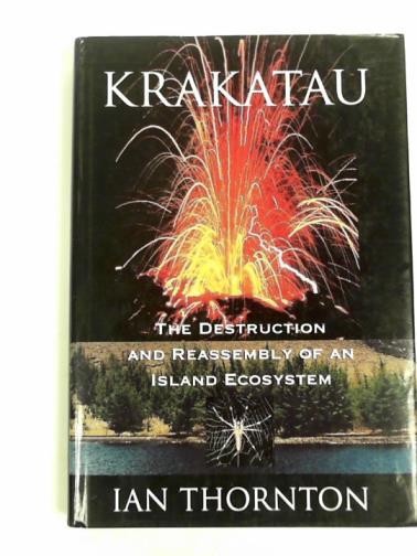 THORNTON, Ian - Krakatau: the destruction and reassembly of an island ecosystem (Krakatoa)